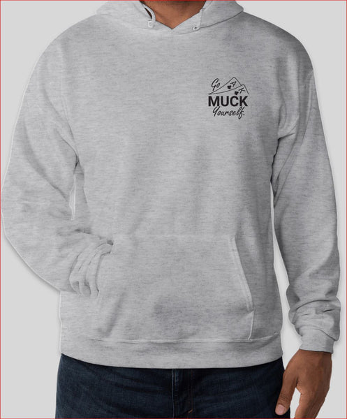 Go Muck Yourself Hoodie